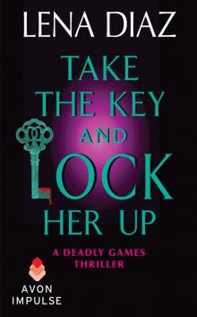 Take the Key and Lock Her Up: A Deadly Games Thriller