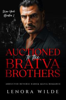 Auctioned to the Bratva Brothers: Abducted Reverse Harem Mafia Romance (New York Bratva 1)