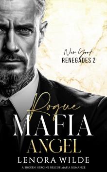 Rogue Mafia Angel: A Broken Heroine Rescue Mafia Romance (New York Renegades Book 2)