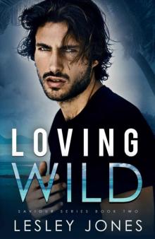 Loving Wild: Saviour Series Book Two