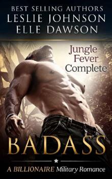 Badass: Jungle Fever (Complete): A Billionaire Military Romance Badass: Jungle Fever (Complete): A Billionaire Military Romance