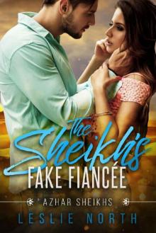 The Sheikh’s Fake Fiancée (Azhar Sheikhs Book 1) The Sheikh’s Fake Fiancée (Azhar Sheikhs Book 1)