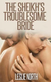 The Sheikh's Troublesome Bride The Sheikh's Troublesome Bride