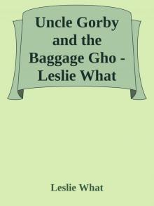 Uncle Gorby and the Baggage Gho - Leslie What