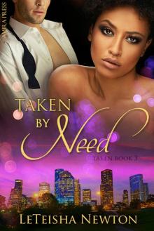 Taken by Need Taken by Need
