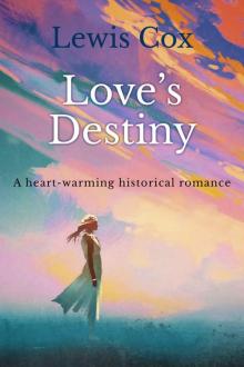 Love's Destiny: A heart-warming historical romance (Lewis Cox Classic Romances)