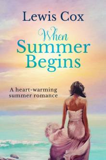 When Summer Begins: A heart-warming summer romance (Lewis Cox Classic Romances)