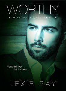 WORTHY, Part 2 (The Worthy Series) WORTHY, Part 2 (The Worthy Series)