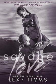 Savage Love (Wet & Wild Series, #2) Savage Love (Wet & Wild Series, #2)