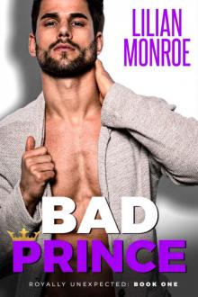Bad Prince: An Accidental Pregnancy Romance (Royally Unexpected Book 1)