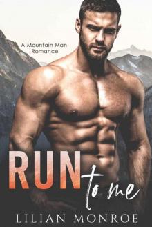 Run to Me: A Mountain Man Romance (Clarke Brothers Series Book 3)