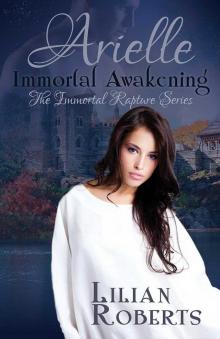 Arielle Immortal Awakening (The Immortal Rapture Series Book 1)