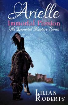 Arielle Immortal Passion (The Immortal Rapture Series Book 3)