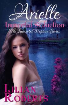 Arielle Immortal Seduction (The Immortal Rapture Series Book 2)
