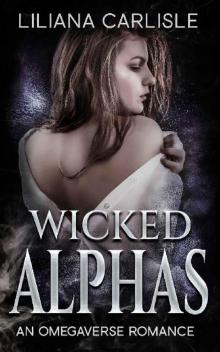 Wicked Alphas: An Omegaverse Romance