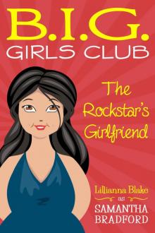 The Rockstar’s Girlfriend (B.I.G. Girls Club, Book 1)