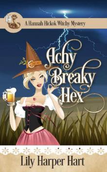 Achy Breaky Hex (A Hannah Hickok Witchy Mystery Book 14)