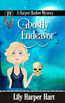 Harper Harlow Mystery 19 - Ghostly Endeavor