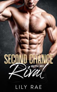 Second Chance With My Rival : An Enemies to Lovers Billionaire Romance