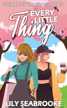 Every Little Thing (The Bayview Romances Book 3)