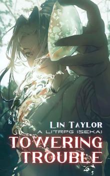 Towering Trouble: A LitRPG Isekai Towering Trouble: A LitRPG Isekai