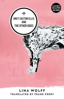Bret Easton Ellis and the Other Dogs Bret Easton Ellis and the Other Dogs