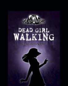 Dead Girl Walking Dead Girl Walking