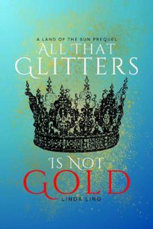 All That Glitters Is Not Gold: A Land of the Sun prequel