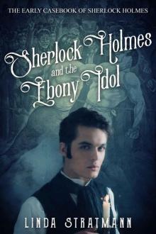 Sherlock Holmes and the Ebony Idol (The Early Casebook of Sherlock Holmes 3)