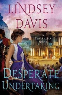 Desperate Undertaking--A Flavia Albia Novel