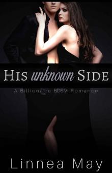 His Unknown Side (A Billionaire BDSM Romance) His Unknown Side (A Billionaire BDSM Romance)
