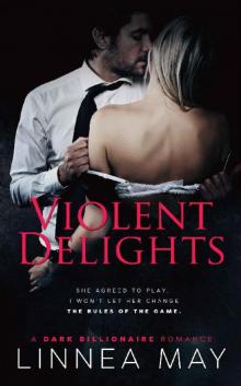 Violent Delights: A Dark Billionaire Romance Violent Delights: A Dark Billionaire Romance