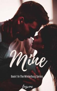 Mine : You Can't Help Who You Fall In Love With... (The Winterburg Series Book 1) Mine : You Can't Help Who You Fall In Love With... (The Winterburg Series Book 1)
