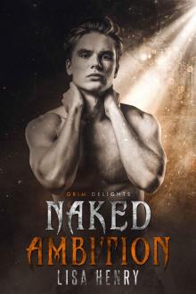 Naked Ambition (Grim and Sinister Delights Book 1) Naked Ambition (Grim and Sinister Delights Book 1)