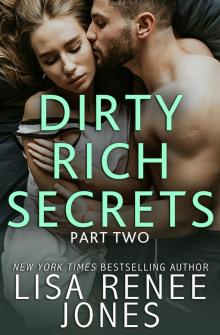 Dirty Rich Secrets: Part Two Dirty Rich Secrets: Part Two