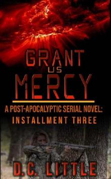 Grant Us Mercy (Book 3): Grant Us Mercy Grant Us Mercy (Book 3): Grant Us Mercy