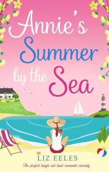 Annie’s Summer by the Sea: The perfect laugh-out-loud romantic comedy Annie’s Summer by the Sea: The perfect laugh-out-loud romantic comedy