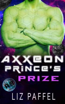 Axxeon Prince's Prize (Mates For Axxeon 9 Book 3) Axxeon Prince's Prize (Mates For Axxeon 9 Book 3)