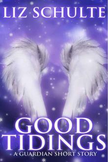 Good Tidings: A Guardian Trilogy Christmas Short Story (The Guardian Trilogy Book 6)