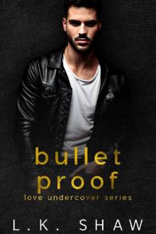 Bullet Proof (Love Undercover Book 4) Bullet Proof (Love Undercover Book 4)