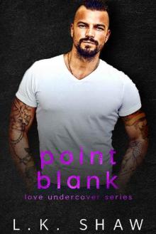 Point Blank (Love Undercover Book 6) Point Blank (Love Undercover Book 6)
