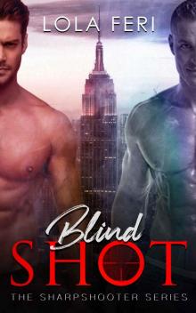 Blind Shot (The Sharpshooter Series Book 1) Blind Shot (The Sharpshooter Series Book 1)