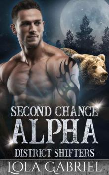 Second Chance Alpha (District Shifters Book 1) Second Chance Alpha (District Shifters Book 1)