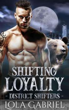 Shifting Loyalty (District Shifters Book 2)