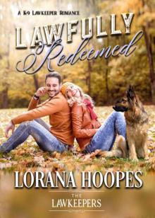 Lawfully Redeemed: Inspirational Christian Contemporary: (A K-9 Lawkeeper Romance) (The Lawkeepers) Lawfully Redeemed: Inspirational Christian Contemporary: (A K-9 Lawkeeper Romance) (The Lawkeepers)