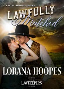 Lawfully Matched (Texas Lawkeeper Romance) Lawfully Matched (Texas Lawkeeper Romance)