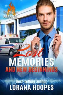 Lost Memories And New Beginnings (The Men 0f Fire Beach Book 2) Lost Memories And New Beginnings (The Men 0f Fire Beach Book 2)