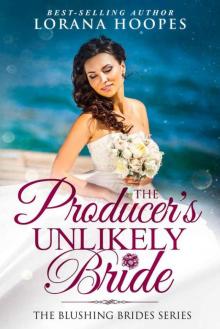 The Producer's Unlikely Bride (The Blushing Brides Book 6) The Producer's Unlikely Bride (The Blushing Brides Book 6)