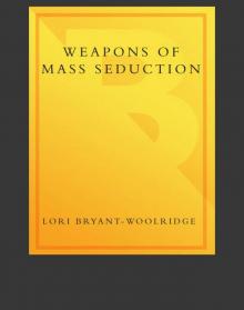 Weapons of Mass Seduction Weapons of Mass Seduction