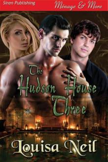 Neil, Louisa - The Hudson House Three (Siren Publishing Ménage and More)